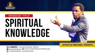 SPIRITUAL KNOWLEDGE || APOSTLE MICHAEL OROKPO