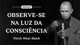 Thich Nhat Hanh - Meditation - Observe Yourself in the Light of Consciousness