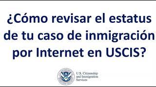 ¿ Cómo revisar el estatus de tu caso de inmigración por Internet en USCIS ?