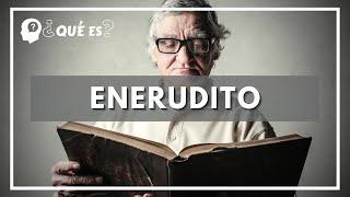 Qué es erudito ? significado de erudito