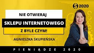 Twój Własny Sklep Internetowy i Pomysły Na Pracę Freelancera. Agnieszka Skupieńska. Pieniądze2020