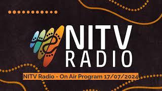 NITV Radio - On Air Program 17/07/2024 | SBS NITV Radio