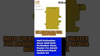 Mold Preheather Aixun Iheater For Adroid Mainboard Repair Module Ori