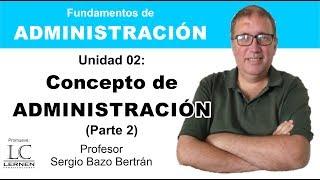 Características del ADMINISTRADOR y de las ORGANIZACIONES | Capítulo 02 | Curso de Administración