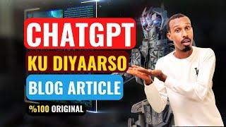 ChatGPT Ku Diyaarso Blog Article ama Post %100 NO COPYRIGHT