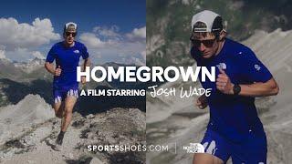 HOMEGROWN | A film about The North Face athlete Josh Wade and his ultra-running journey