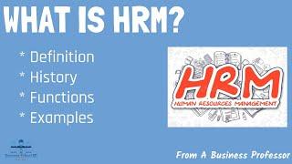 What is Human Resource Management? | From A Business Professor