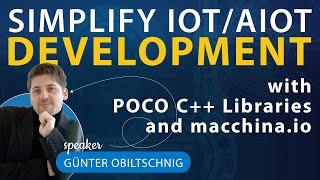 Simplify IoT/AIoT development with POCO C++ Libraries and macchina.io