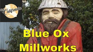 Blue Ox Millworks and Historic Village in Eureka, California