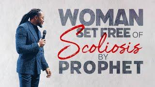 Woman set free of scoliosis by prophet // PROPHET LOVY L. ELIAS