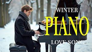 Top 100 Winter Chill Piano Love Songs - Timeless Collection of Beautiful Romantic Instrumentals