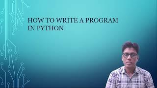 How to write & execute a program in Python II Python Programming II