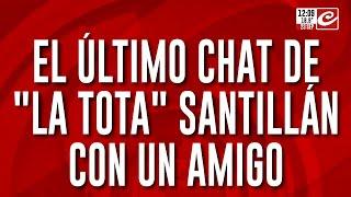 El último chat de "La Tota" Santillán con un amigo