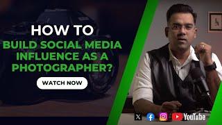 How to Build Social Media Influence as a Photographer?