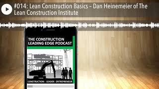 #014: Lean Construction Basics – Dan Heinemeier of The Lean Construction Institute