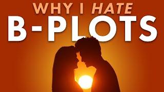 Why I Hate B-Plots