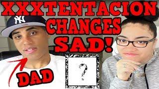 MY DAD REACTS TO XXXTENTACION CHANGES & SAD! | ? REACTION