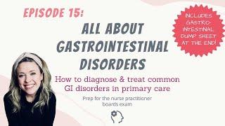 ALL ABOUT GASTROINTESTINAL DISORDERS| Managing GI in primary care| Nurse Practitioner Boards Prep