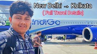 Delhi To Kolkata By Indigo Airlines | Full Details For Travelling First Time In A Flight