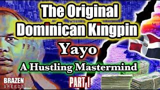 The Original Dominican Kingpin: Yayo, A Hustling Mastermind | Pt. 1 | Takeover of Washington Heights