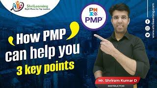 How PMP can help you | 3 key points | ShriLearning