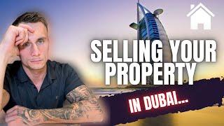 SELLING YOUR PROPERTY DUBAI? - WATCH THIS FIRST!