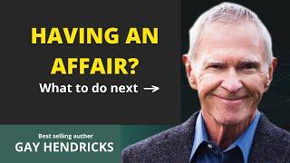 Having an Affair? Interview On Infidelity With Relationship Expert Gay Hendricks