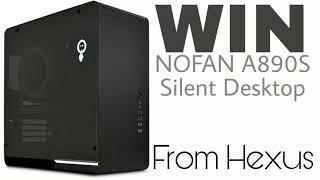 win a quiet pc Nofan A890S Silent Desktop worth over £1,750 from Hexus (International Giveaway)