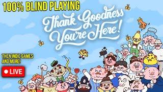 Playing All Of Thank Goodness You're Here! Then Indie Games, Demos, And More!!