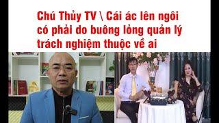 Chú Thủy TV \ Cái ác lên ngôi có phải do buông lỏng quản lý  trách nghiệm thuộc về ai