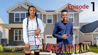 LOVE AND PAIN EPISODE 1