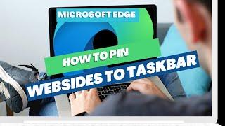 How To Pin Websides Down To The Windows Taskbar (Microsoft Edge)