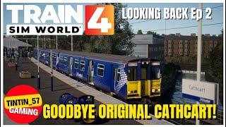 TRAIN SIM WORLD 4 | GOODBYE ORIGINAL CATHCART | #TrainSimWorld4 #TSW4