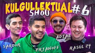 Kulgullektual shou #6 Prjanoff, Adiaz, Sardor Gapyo'q, Rasul24, Nozim Safari