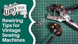 Rewiring Tips for Vintage Sewing Machines