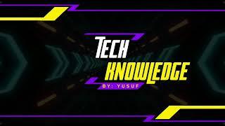 Tech Knowledge introduction