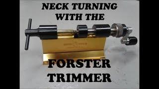 TURNING CASE NECKS WITH THE FORSTER CASE TRIMMER