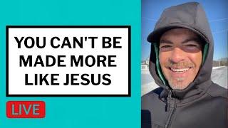 You Can't be Made More Like Jesus - Matt McMillen Ministries