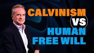 Calvinism vs Human Free Will