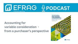 EFRAG PODCAST - Accounting for variable consideration – from a purchaser’s perspective - 1/3