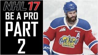 NHL 17 - Be A Pro Career - Let's Play - Part 2 - "Starting In The WHL (Edmonton Oil Kings)"