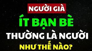 Khi Về Già, Những Người Ít Bạn Bè, Thường Là Kiểu Người Như Thế Nào? | Trí Tuệ Hiền Triết