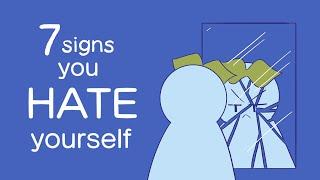 7 Signs You Hate Yourself