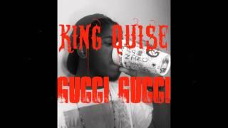 King Quise- Gucci Gucci