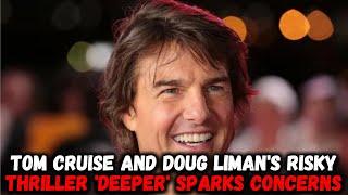 Tom Cruise to star in supernatural thriller ‘Deeper’, Doug Liman confirms