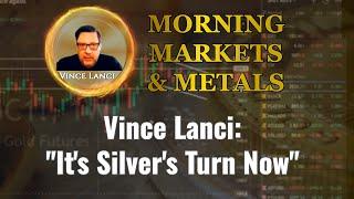 Vince Lanci: "It's Silver's Turn Now"