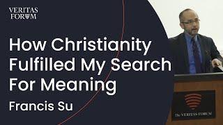 How Christianity Fulfilled My Search For Meaning: A Math Professor Shares | Francis Su (Harvey Mudd)