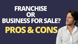 Buy a Franchise or Business For Sale? - What is Better? /  franchise city