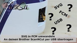 Plotteranleitung - SVG in FCM umwandeln + an Brother ScanNCut per USB übertragen | PiexSu