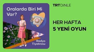 Radyo Tiyatrosu: Oralarda Biri Mi Var? | Romantik